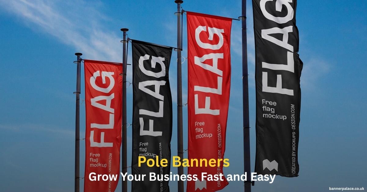 Pole Banners by Banner Palace An Overview of Types, Materials, Designs, and Advantages